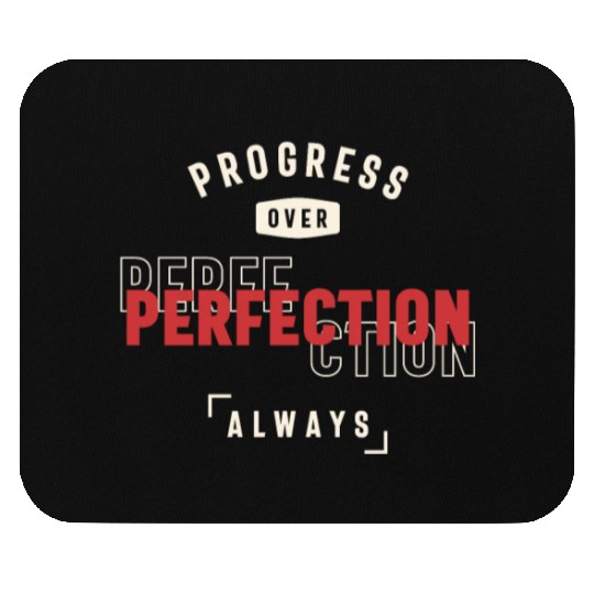 Progress Over Perfection Always - Stay Positive Mouse Pads