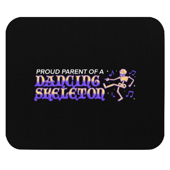 proud parent of a dancing skeleton Mouse Pads