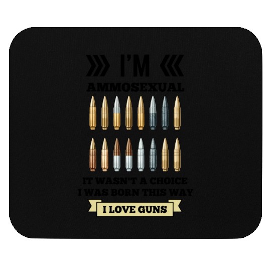 I'm Ammosexual Mouse Pads