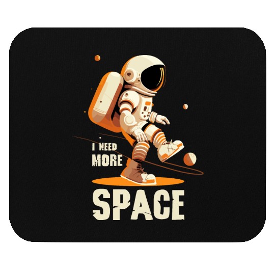 Need More Space Mouse Pads