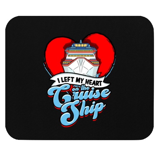 I left my heart on the cruise ship - Cruise Mouse Pads