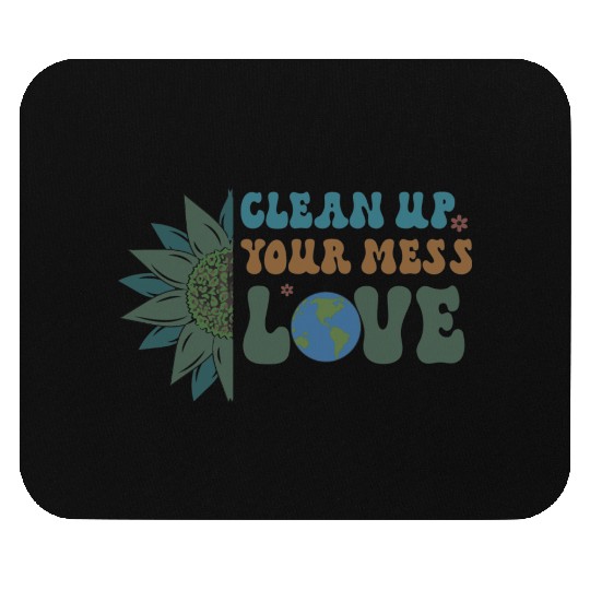 Clean Up Your Mess Quote, Earth Day Design Mouse Pads