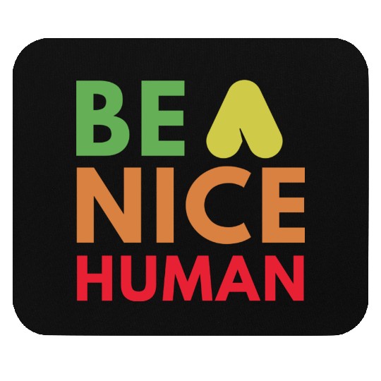Be a nice human Mouse Pads