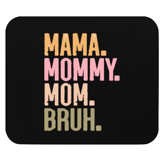 MAMA MOMMY MOM BRUH Mouse Pads