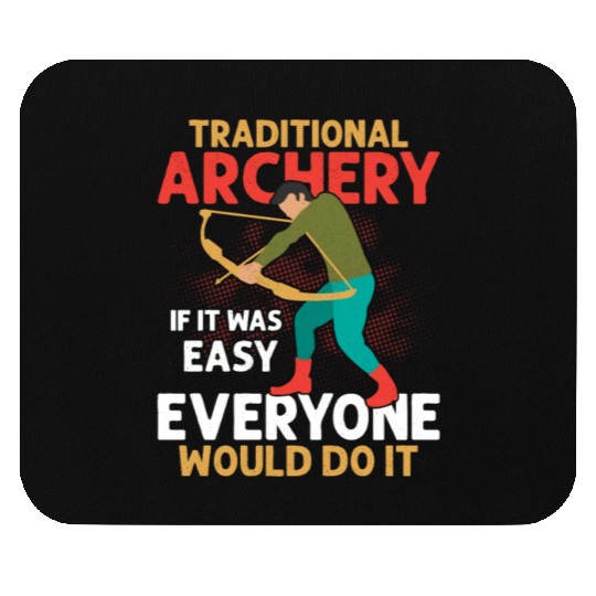 Traditional Archery If It Was Easy Bow & Arrows Ar Mouse Pads