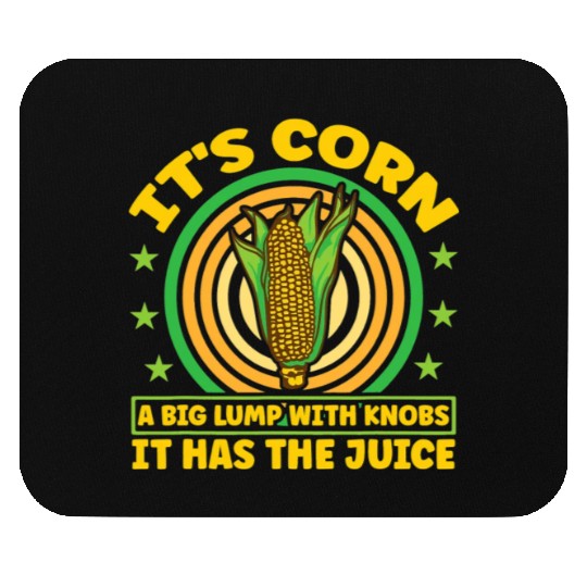 its corn It It Has The Juice farmer maize Mouse Pads