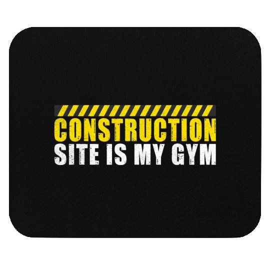 Construction Site is my Gym Construction Worker Mouse Pads