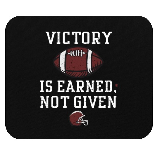 Victory is earned, not given Mouse Pads