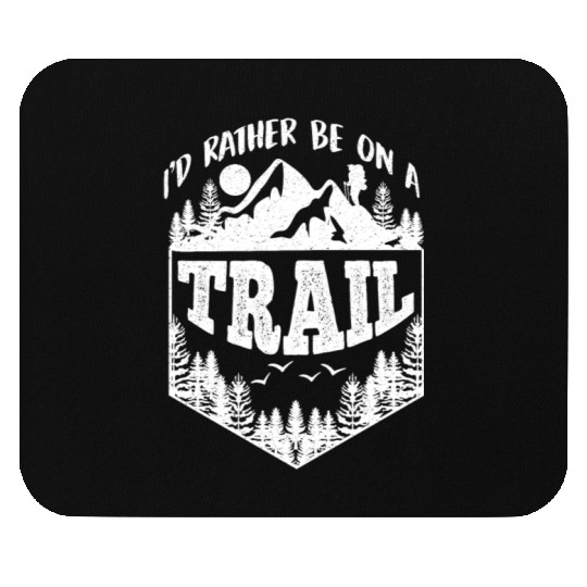 I'd rather be on a Trail Wanderlust Mountain lover Mouse Pads