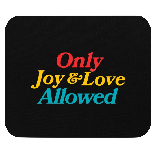 Only Joy & Love Allowed Mouse Pads
