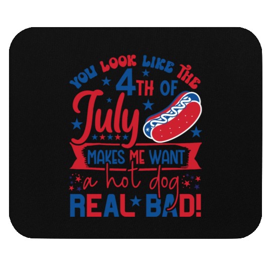 look like the 4th of july makes me want a hot dog Mouse Pads