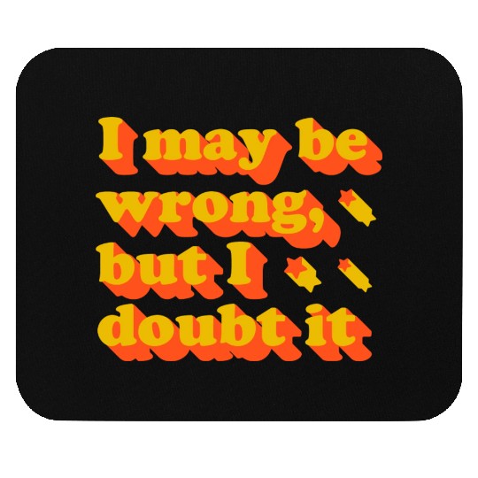I May Be Wrong Typography Mouse Pads