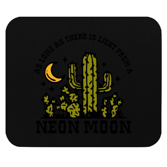 AS LONG AS THERE IS LIGHT FROM A NEON MOON Mouse Pads