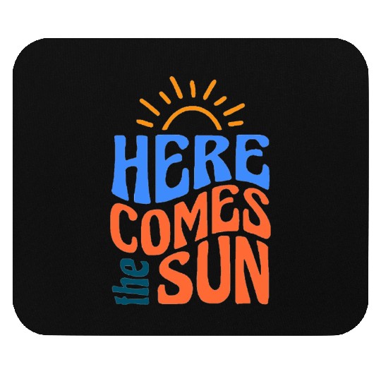 Here somes the sun Mouse Pads