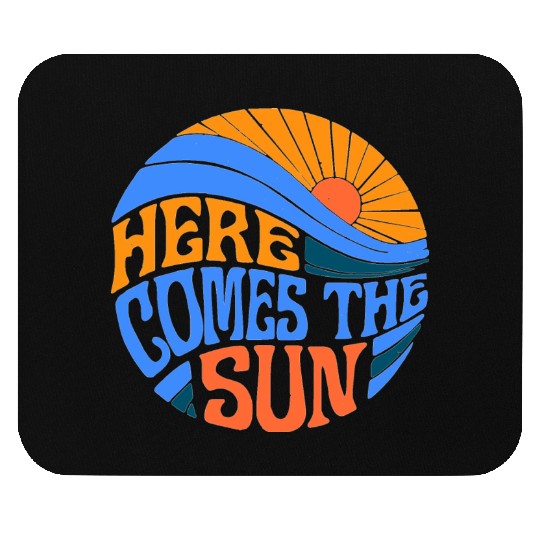 Here comes the sun Mouse Pads