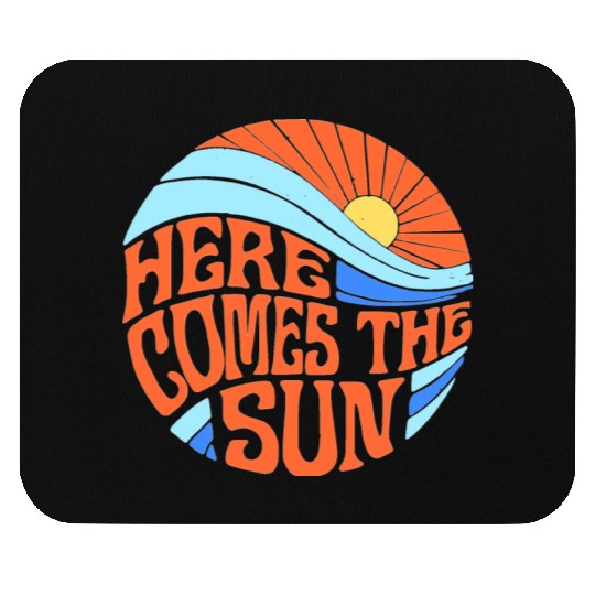 Here comes the sun Mouse Pads