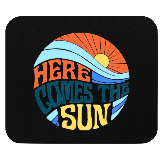 Here comes the sun Mouse Pads