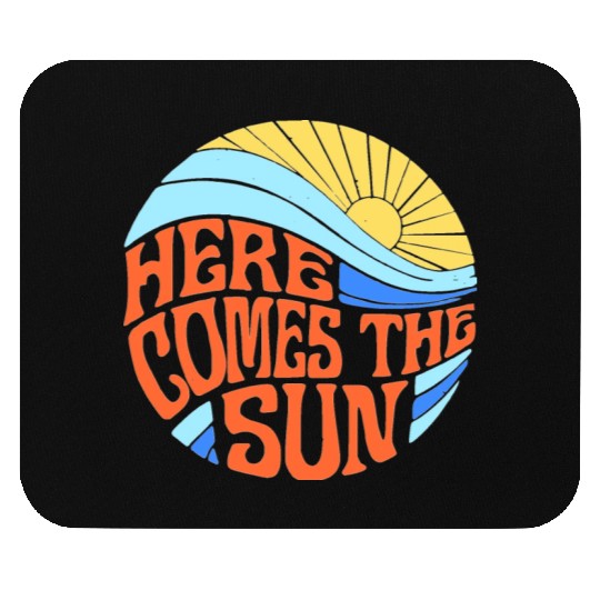 Here comes the sun Mouse Pads