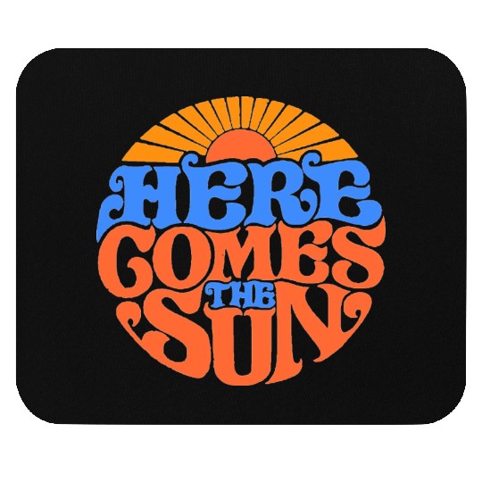 Here comes the sun Mouse Pads