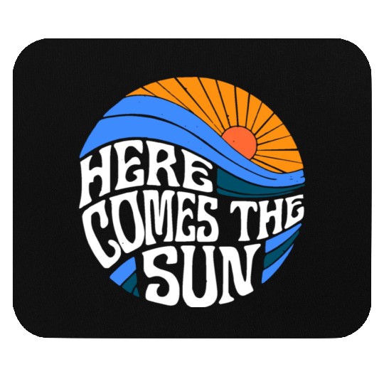 Here comes the sun Mouse Pads