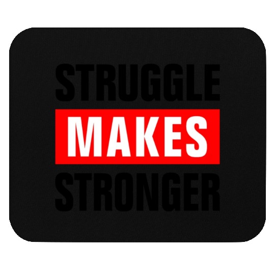 STRUGGLE MAKES STRONGER GYM WORKOUT MOTIVATION Mouse Pads