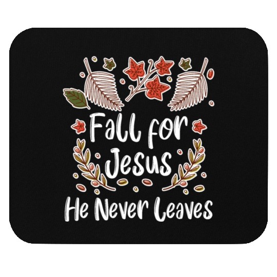 Fall For Jesus, He Never Leaves Mouse Pads