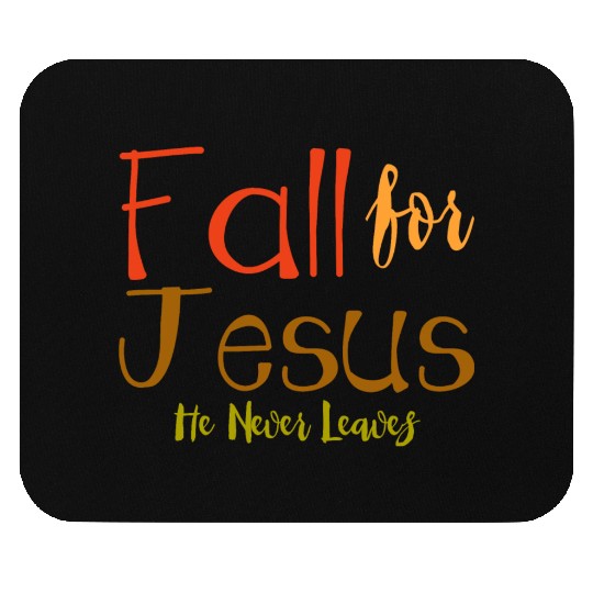Fall For Jesus, He Never Leaves 4 Mouse Pads