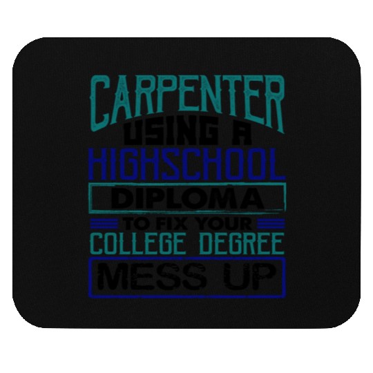 Carpenter Gift Use High School Diploma Fix Mouse Pads