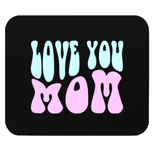 Love You Mom Mouse Pads