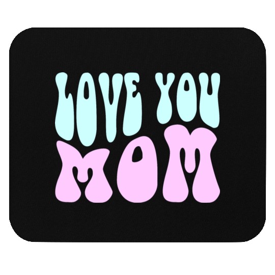 Love You Mom Mouse Pads