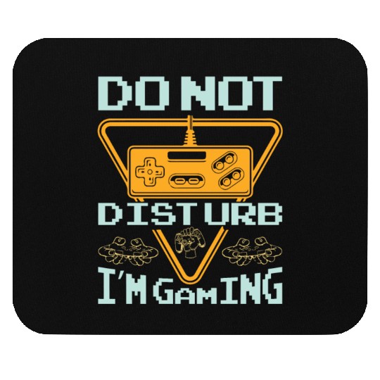 Do not disturb I'm gaming Mouse Pads