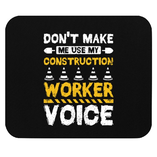 Dont make me use my construction worker voice Mouse Pads