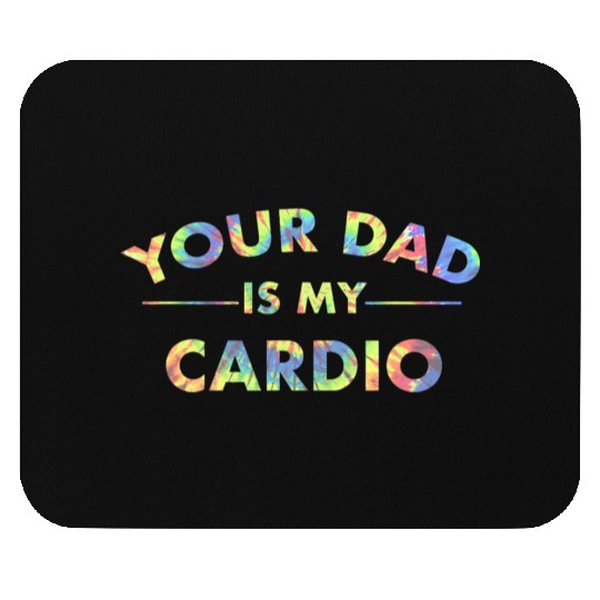 Your Dad Is My Cardio Funny DILF Workout Gym Mouse Pads