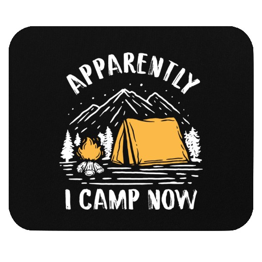 Apparently I Camp Now Funny Camping Lover First Mouse Pads