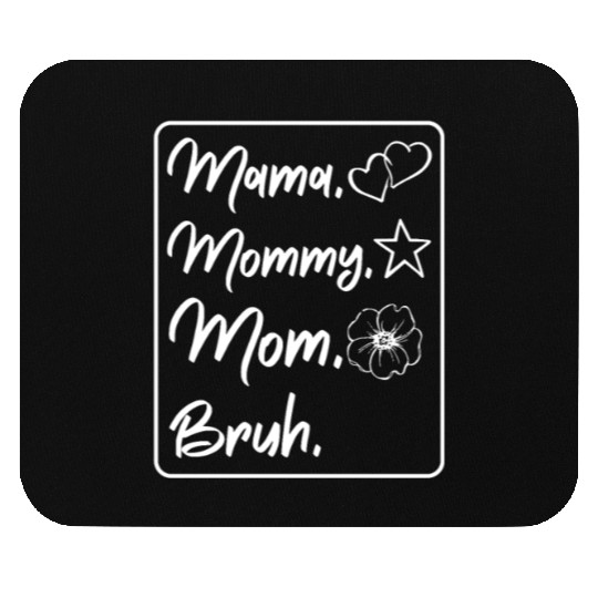 Mama Mommy Mom Bruh Mother's Day Family Love Gifts Mouse Pads