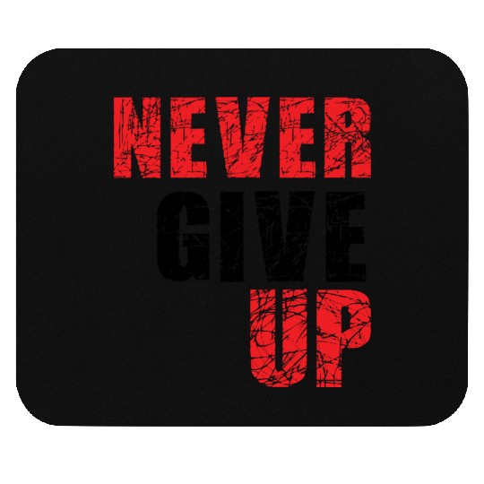 never give up Mouse Pads