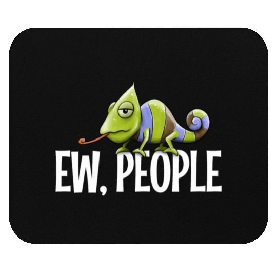 Ew People Grumpy Chameleon Lovers Sarcastic Joke Mouse Pads
