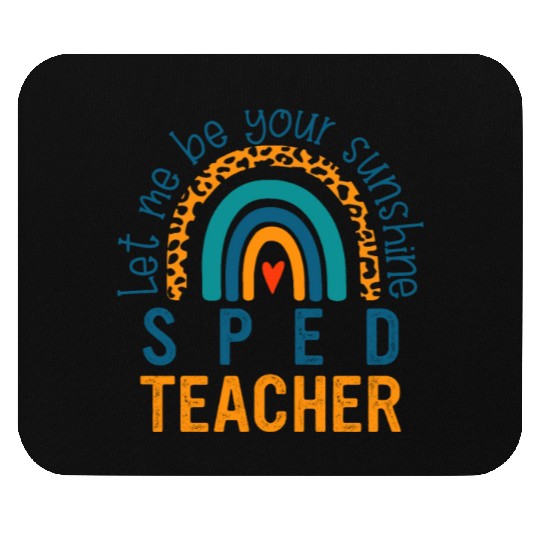 Let me be your sunshine SPED TEACHER Mouse Pads