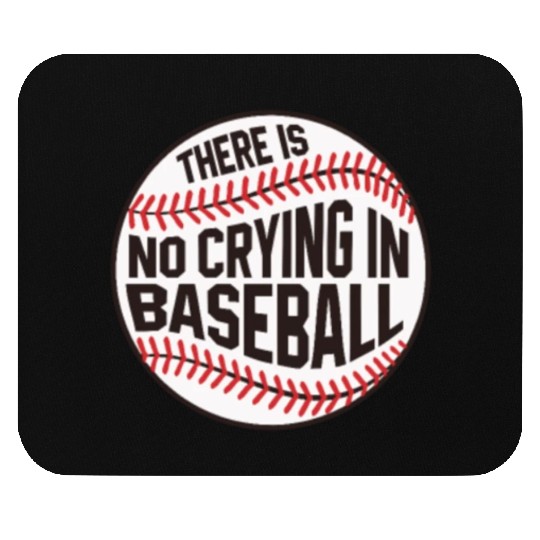 Baseball There is no crying in Baseball Mouse Pads