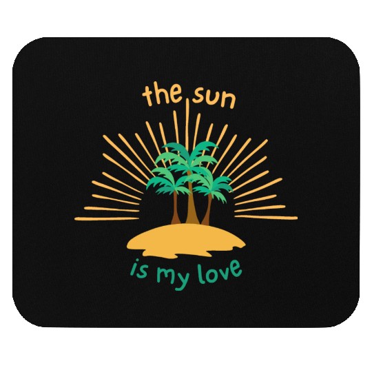 THE SUN IS MY LOVE Mouse Pads