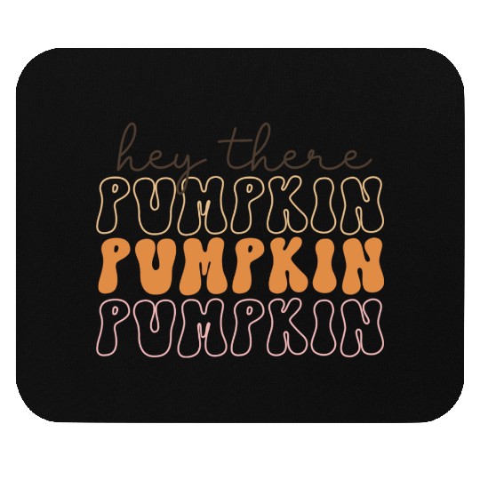 Hey There Pumpkin Mouse Pads