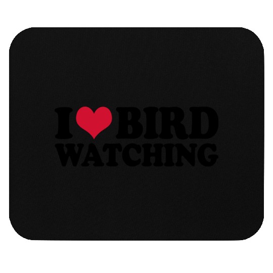 Ornithology Birdwatching I Love Bird Watching Mouse Pads