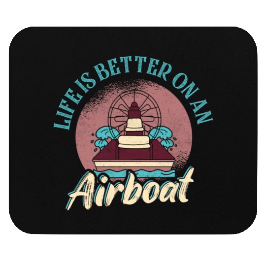 Life Is Better On An Airboat Propeller Swamp Hydro Mouse Pads