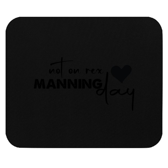 Not On Rex Manning Day Funny For Quote Lover Mouse Pads