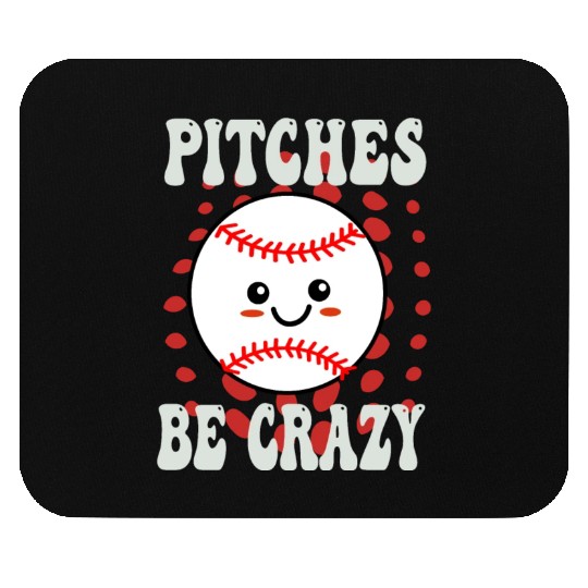 Pitches Be Crazy Funny Baseball Gift Mouse Pads