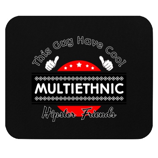 This Guy Have Cool Multi Ethnic Hipster Friends Mouse Pads