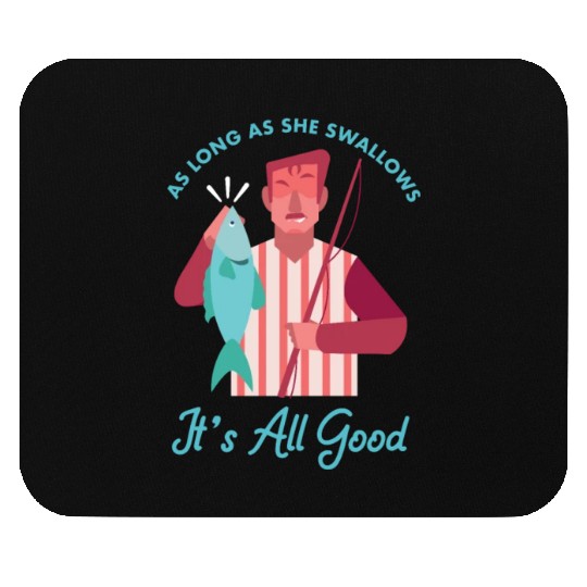 Novelty Fisherman Lake Fishermen Gift Long As She Mouse Pads