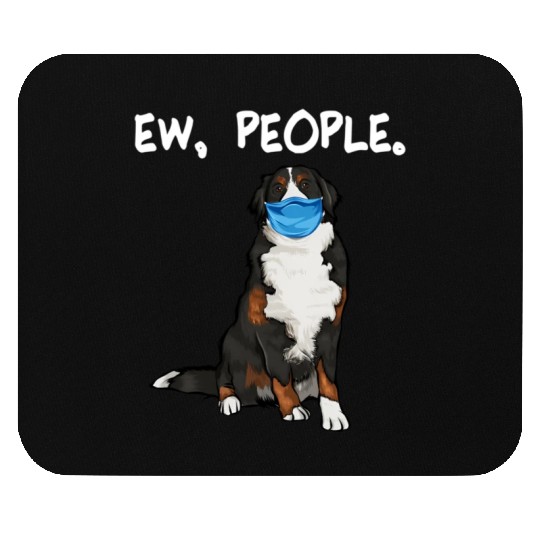 Bernese Mountain Dog Ew People Dog Wearing Face Mouse Pads