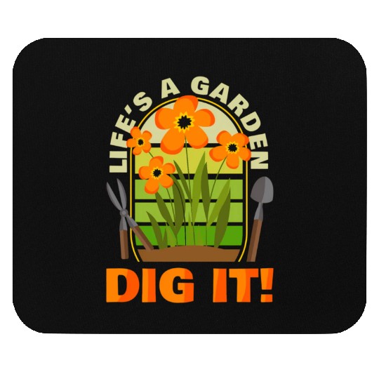 Gardening Gardener Plant Life'S A Garden Dig It Mouse Pads