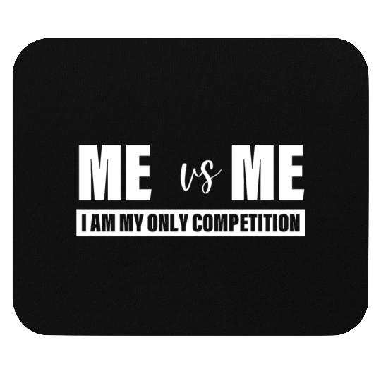 Me Vs Me I am My Only Competition Inspirational Mouse Pads